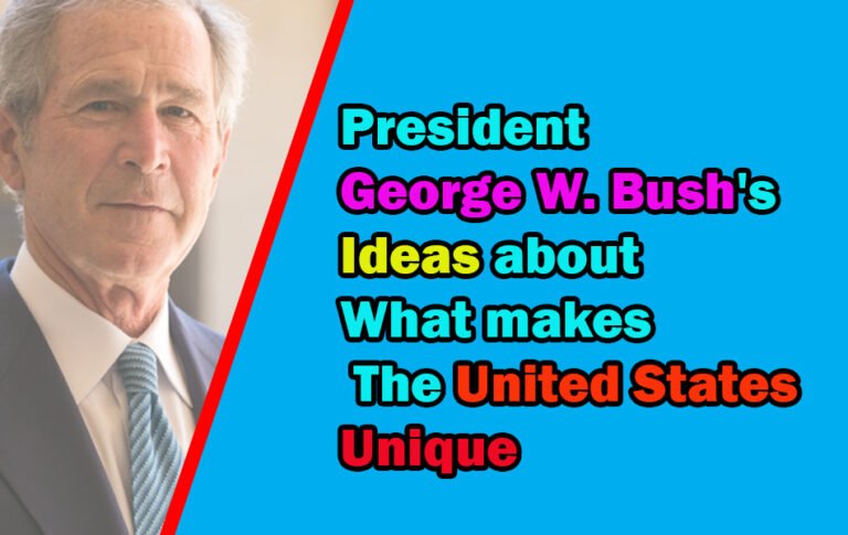President George W. Bush’s ideas about what makes the United States unique